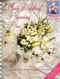Easy Wedding Planning Plus: The Most Comprehensive and Informative Wedding Planner Available Today!