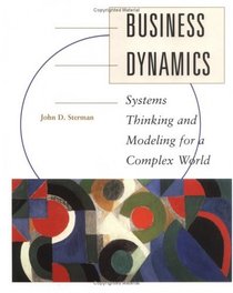 Business Dynamics: Systems Thinking and Modeling for  a Complex World with CD-ROM