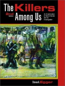 The Killers Among Us: Examination of Serial Murder and Its Investigations (2nd Edition)