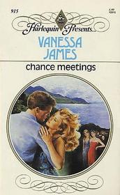 Chance Meetings (Harlequin Presents, No 915)
