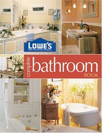 Lowes Complete Bathroom Book (Lowe's Home Improvement)