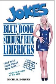 The Blue Book of Seriously Rude Limericks