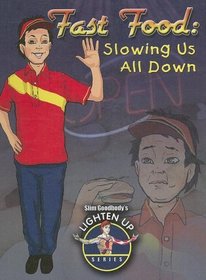 Fast Food: Slowing Us All Down (Slim Goodbody's Lighten Up!)
