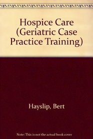 Hospice Care (Geriatric Case Practice Training)