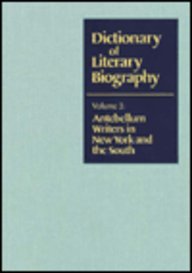 Antebellum Writers in New York and the South (Dictionary of Literary Biography, V. 3)