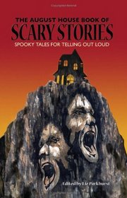 The August House Book of Scary Stories: Spooky Tales for Telling Out Loud