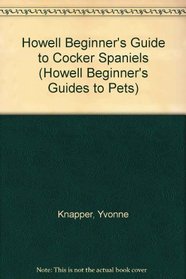 Howell Beginner's Guide to Cocker Spaniels (Howell Beginner's Guides to Pets)