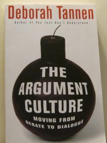 The Argument Culture: Moving From Debate to Dialogue