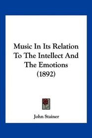 Music In Its Relation To The Intellect And The Emotions (1892)
