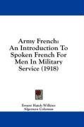 Army French: An Introduction To Spoken French For Men In Military Service (1918)