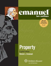 Emanuel Law Outlines: Property, Eighth Edition