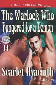 The Warlock Who Hungered for a Demon [Mate or Meal 14] (Siren Publishing Classic Manlove) (Mate Or Meal, Siren Publishing Classic Manlove)