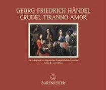 Crudel Tiranno Amor HWV 97b: Cantata for Voice and Keyboard (Documenta Musicologica) (English and German Edition)