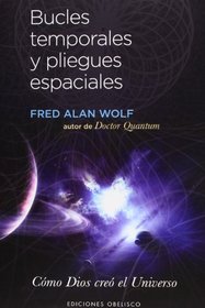 Bucles temporales y pliegues espaciales (Spanish Edition)