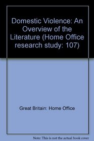 Domestic Violence: An Overview of the Literature (Home Office research study: 107)