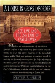 A House in Gross Disorder: Sex, Law, and the 2nd Earl of Castlehaven