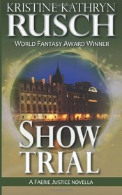 Show Trial: A Faerie Justice Novella (Volume 1)