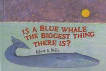 Is a Blue Whale the Biggest Thing There Is?