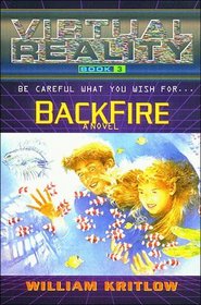 Backfire: A Novel (The Virtual Reality, Book 3)