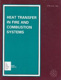 Heat Transfer in Fire and Combustion Systems: Presented at the 28th National Heat Transfer Conference and Exhibition, San Diego, California, August 9-12, ... of the Asme Heat Transfer Division)