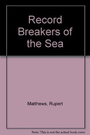 Record Breakers of the Sea