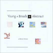 Young + Brash + Abstract: January 18 - March 10, 2002