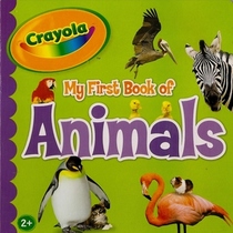 My First Book of Animals, Crayola Editorial Staff. (Paperback 1403789258)