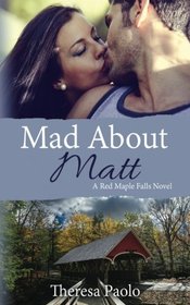 Mad About Matt (Red Maple Falls) (Volume 1)