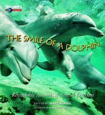 The Smile of a Dolphin : Remarkable Accounts of Animal Emotions