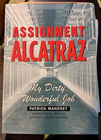 Assignment Alcatraz. My Dirty, Wonderful Job