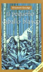 El pequeno Caballo Blanco/ The Small White Horse (Infantil Y Juvenil) (Spanish Edition)