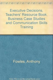Executive Decisions: Teachers' Resource Book