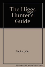 The Higgs Hunter's Guide