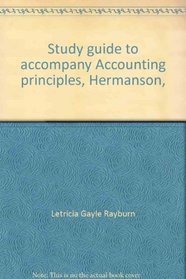 Study guide to accompany Accounting principles, Hermanson, Edwards and Salmonson