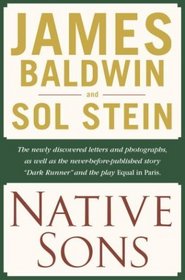 Native Sons : A Friendship that Created One of the Greatest Works of the 20th Century: Notes of a Native Son