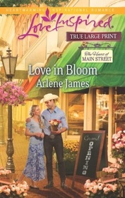 Love in Bloom (Heart of Main Street, Bk 1) (Love Inspired, No 787) (True Large Print)