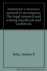 Instructor's resource manual to accompany The legal research and writing handbook and workbook
