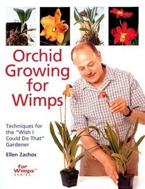 Orchid Growing for Wimps: Techniques for the 