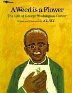 A Weed Is a Flower: The Life of George Washington Carver