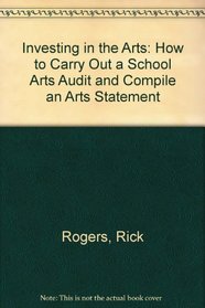 Investing in the Arts: How to Carry Out a School Arts Audit and Compile an Arts Statement
