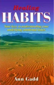 Healing Habits: Your Key to Understanding Your Underlying Emotional Issues