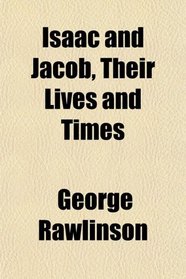 Isaac and Jacob, Their Lives and Times