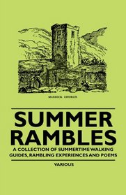 Summer Rambles - A Collection of Summertime Walking Guides, Rambling Experiences and Poems