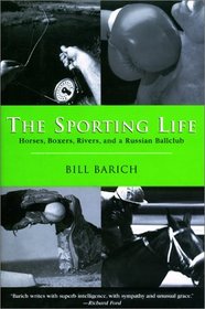 Sporting Life, The: Horses, Boxers, Rivers, and a Russian Ballclub