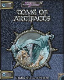 Tome of Artifacts (Dungeons & Dragons d20 3.5 Fantasy Roleplaying)