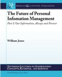 Personal Information Management (Synthesis Lectures on Information Concepts, Retrieval, and Services)