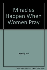 Miracles Happen When Women Pray