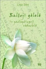 Baltoji Gelele Ir Paslaptingoji Vednuokle (Lithuanian translation of Snow Flower and the Secret Fan)