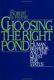 Choosing the Right Pond: Human Behavior and the Quest for Status