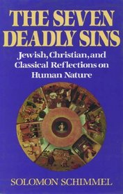 The Seven Deadly Sins: Jewish, Christian, and Classical Reflections on Human Psychology